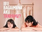 Poster Film “Ibu, Bagaimana Aku Tanpamu?”